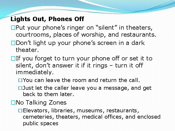 Lights Out, Phones Off �Put your phone’s ringer on “silent” in theaters, courtrooms, places