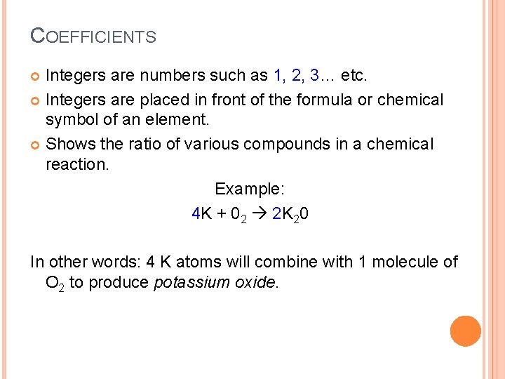 COEFFICIENTS Integers are numbers such as 1, 2, 3… etc. Integers are placed in