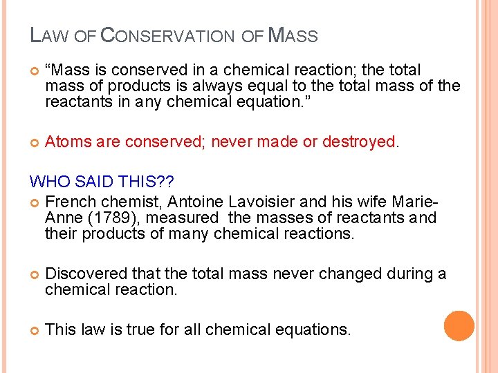 LAW OF CONSERVATION OF MASS “Mass is conserved in a chemical reaction; the total