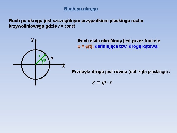 Ruch po okręgu jest szczególnym przypadkiem płaskiego ruchu krzywoliniowego gdzie r = const y