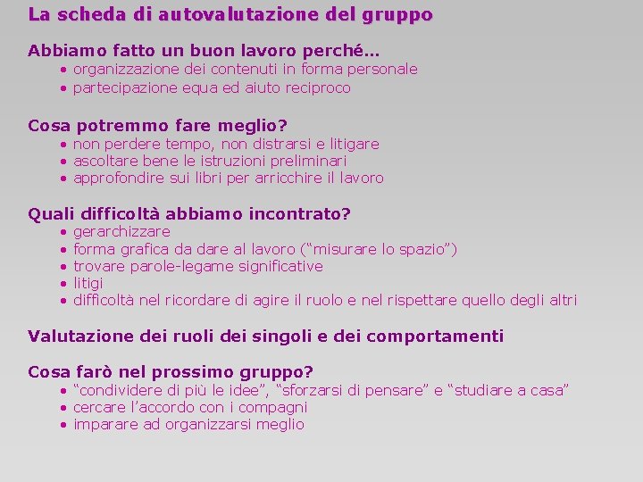La scheda di autovalutazione del gruppo Abbiamo fatto un buon lavoro perché… • organizzazione