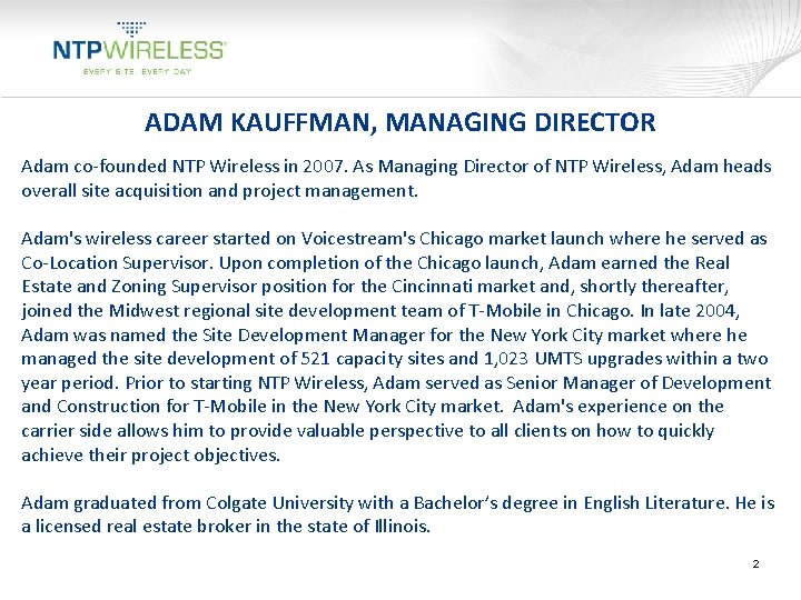 ADAM KAUFFMAN, MANAGING DIRECTOR Adam co-founded NTP Wireless in 2007. As Managing Director of