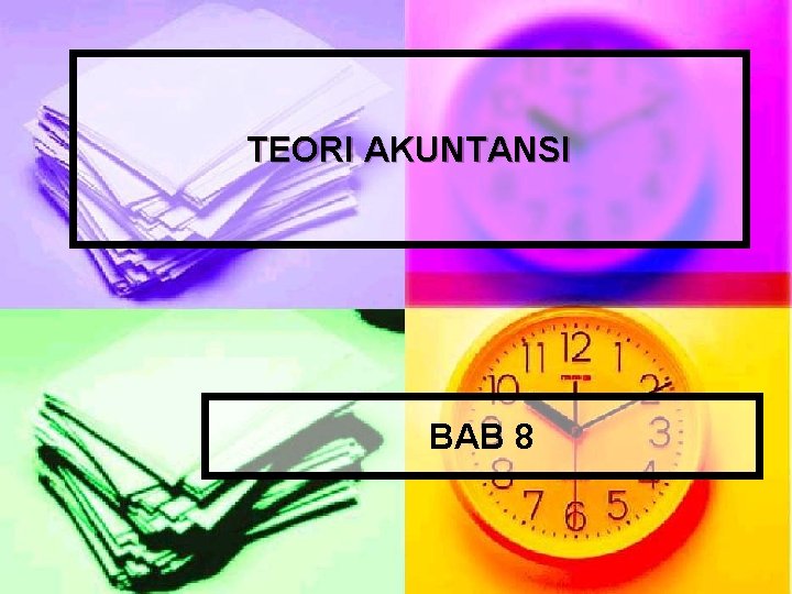 TEORI AKUNTANSI BAB 8 