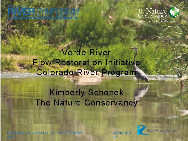 Verde River Flow Restoration Initiative Colorado River Program Kimberly Schonek The Nature Conservancy BRISBANE,