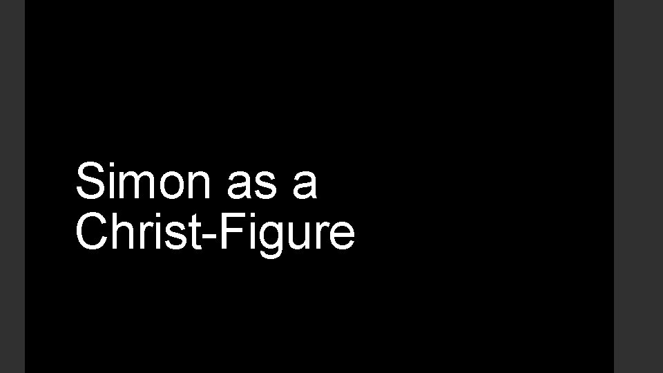 Simon as a Christ-Figure Simon as a Christ-Figure