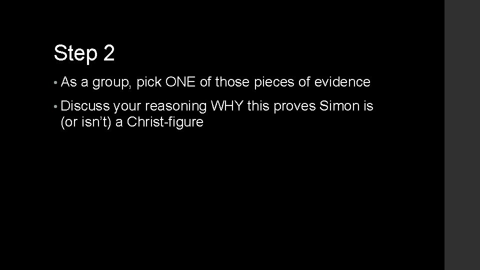 Step 2 • As a group, pick ONE of those pieces of evidence • Step 2 • As a group, pick ONE of those pieces of evidence •
