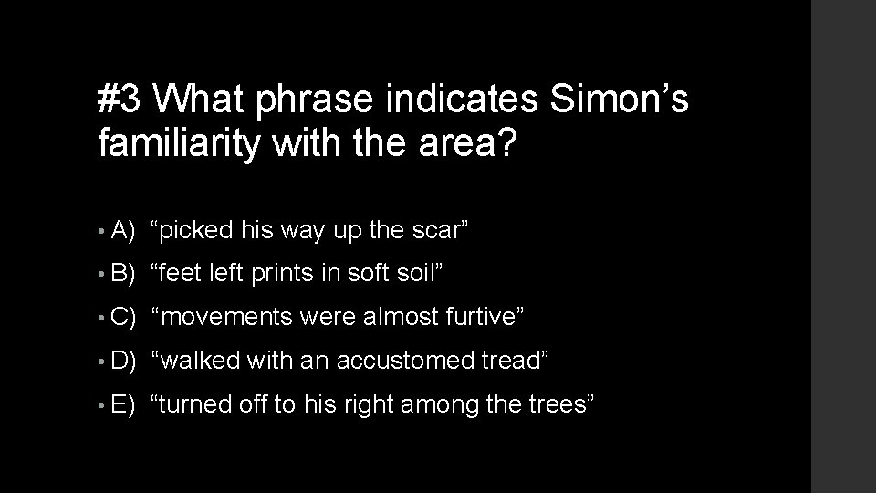 #3 What phrase indicates Simon’s familiarity with the area? • A) “picked his way #3 What phrase indicates Simon’s familiarity with the area? • A) “picked his way
