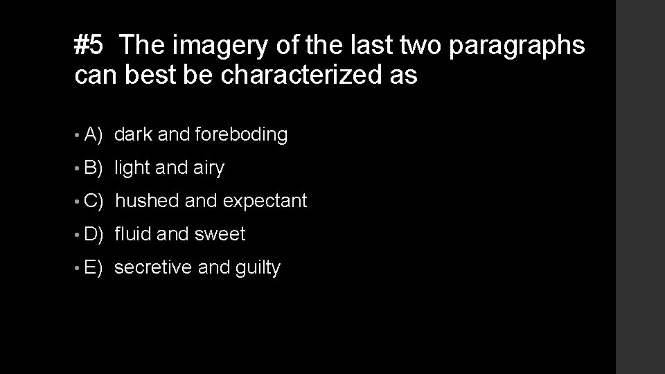 #5 The imagery of the last two paragraphs can best be characterized as • #5 The imagery of the last two paragraphs can best be characterized as •