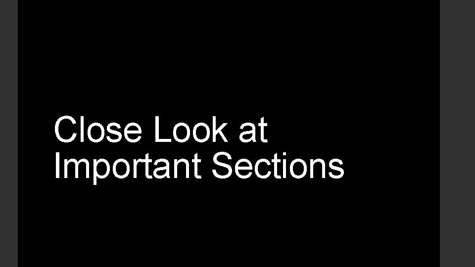 Close Look at Important Sections Close Look at Important Sections