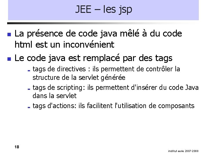 JEE – les jsp La présence de code java mêlé à du code html