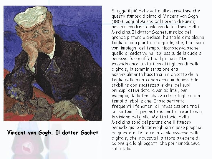 Vincent van Gogh, Il dottor Gachet Sfugge il più delle volte all’osservatore che questo