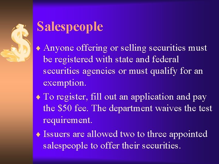 Salespeople ¨ Anyone offering or selling securities must be registered with state and federal