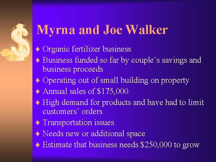 Myrna and Joe Walker ¨ Organic fertilizer business ¨ Business funded so far by