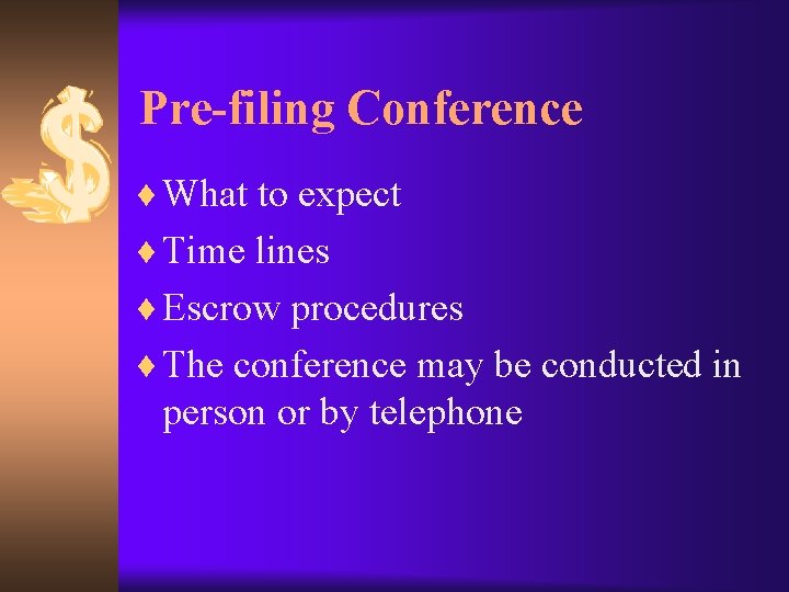 Pre-filing Conference ¨ What to expect ¨ Time lines ¨ Escrow procedures ¨ The