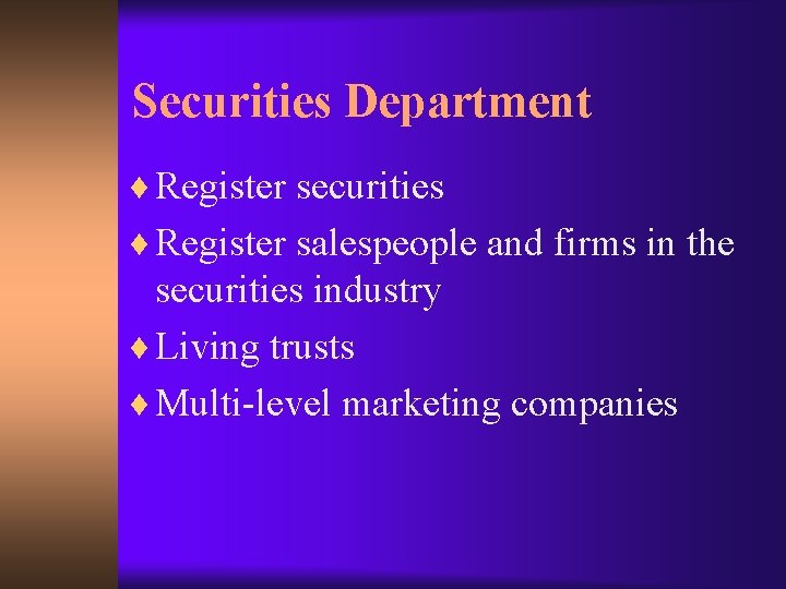 Securities Department ¨ Register securities ¨ Register salespeople and firms in the securities industry