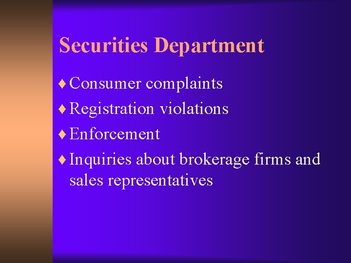 Securities Department ¨ Consumer complaints ¨ Registration violations ¨ Enforcement ¨ Inquiries about brokerage