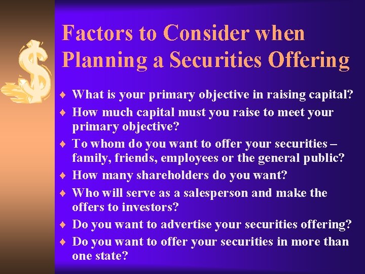 Factors to Consider when Planning a Securities Offering ¨ What is your primary objective