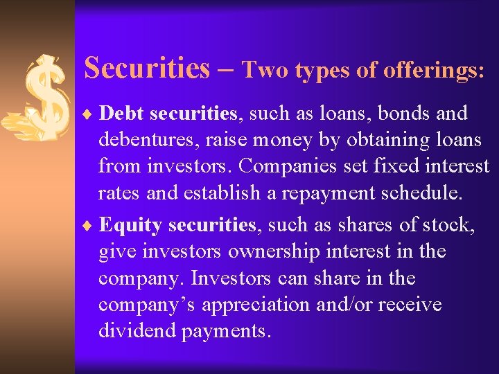 Securities – Two types of offerings: ¨ Debt securities, such as loans, bonds and