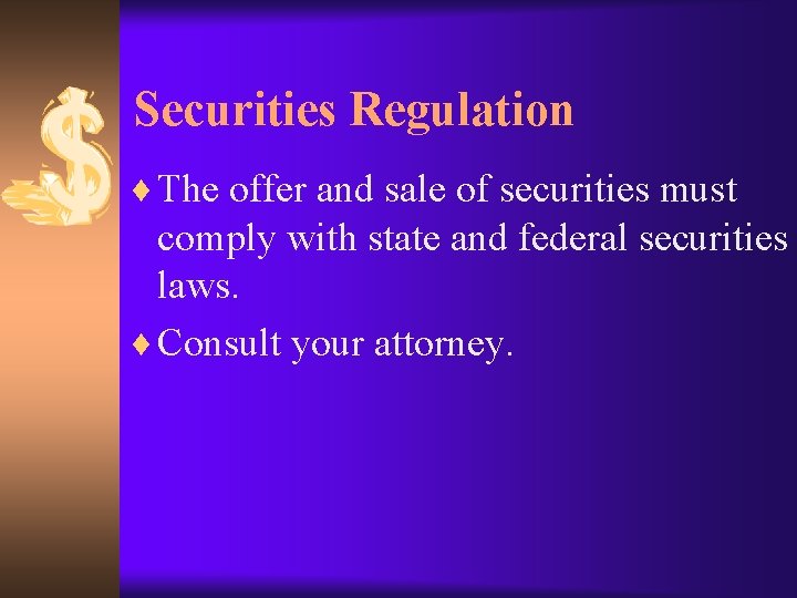 Securities Regulation ¨ The offer and sale of securities must comply with state and