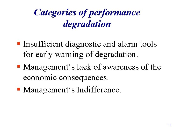Categories of performance degradation § Insufficient diagnostic and alarm tools for early warning of
