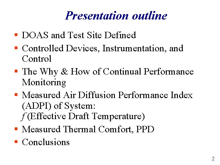 Presentation outline § DOAS and Test Site Defined § Controlled Devices, Instrumentation, and Control