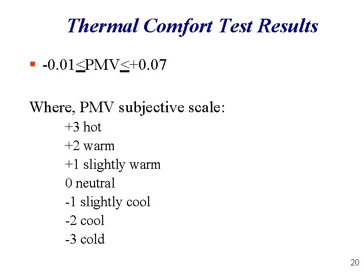 Thermal Comfort Test Results § -0. 01<PMV<+0. 07 Where, PMV subjective scale: +3 hot