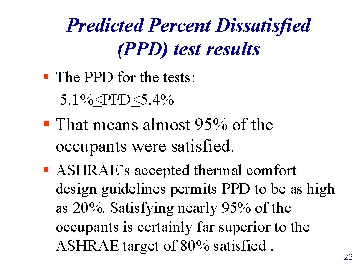 Predicted Percent Dissatisfied (PPD) test results § The PPD for the tests: 5. 1%<PPD<5.