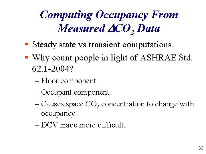 Computing Occupancy From Measured DCO 2 Data § Steady state vs transient computations. §