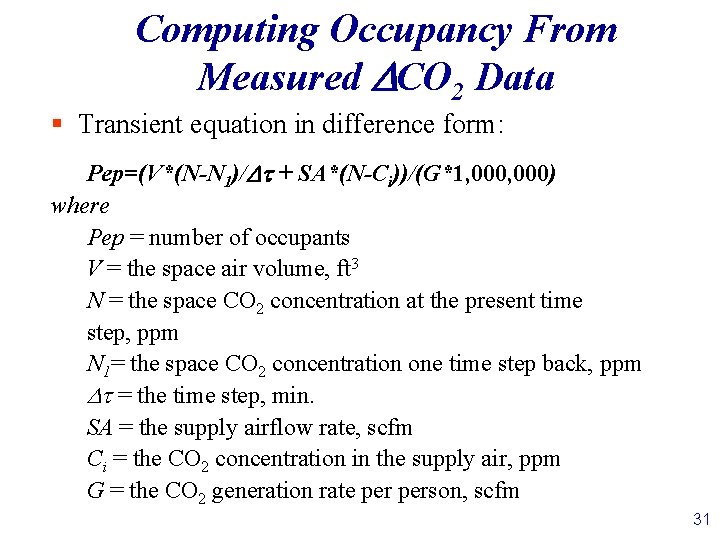 Computing Occupancy From Measured DCO 2 Data § Transient equation in difference form: Pep=(V*(N-N