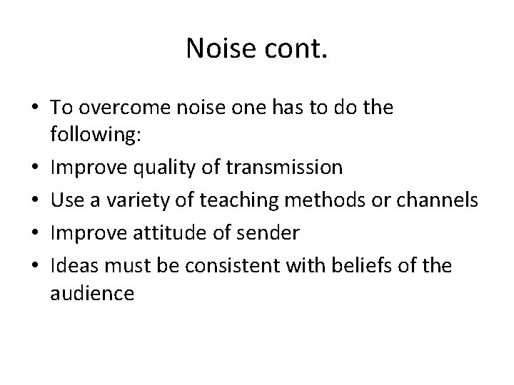 Noise cont. • To overcome noise one has to do the following: • Improve