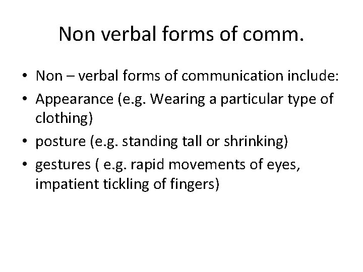 Non verbal forms of comm. • Non – verbal forms of communication include: •