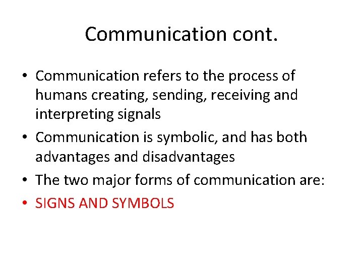 Communication cont. • Communication refers to the process of humans creating, sending, receiving and