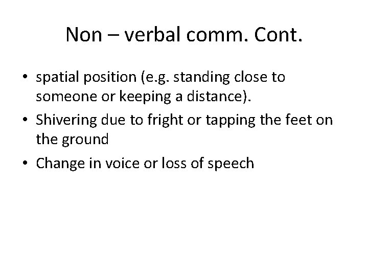 Non – verbal comm. Cont. • spatial position (e. g. standing close to someone