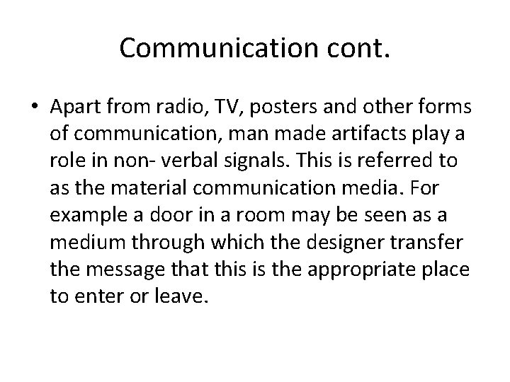 Communication cont. • Apart from radio, TV, posters and other forms of communication, man