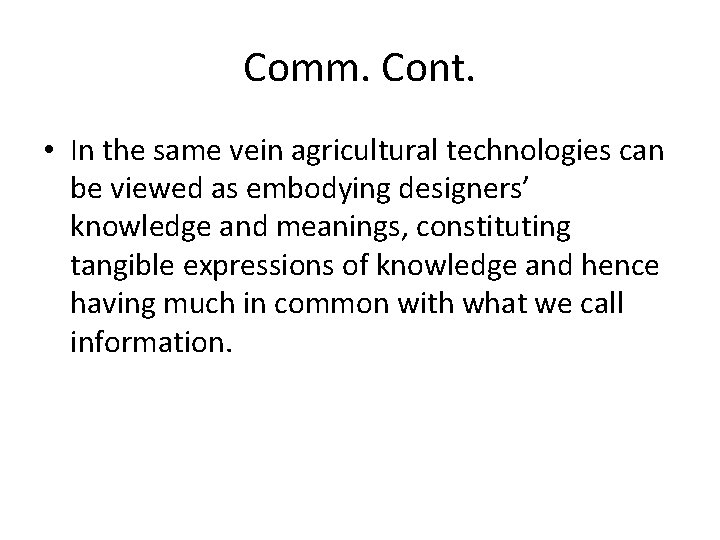 Comm. Cont. • In the same vein agricultural technologies can be viewed as embodying