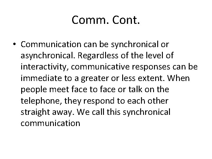 Comm. Cont. • Communication can be synchronical or asynchronical. Regardless of the level of