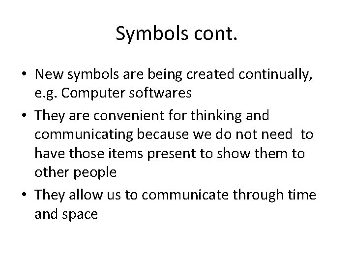 Symbols cont. • New symbols are being created continually, e. g. Computer softwares •