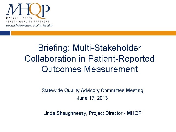 Briefing: Multi-Stakeholder Collaboration in Patient-Reported Outcomes Measurement Statewide Quality Advisory Committee Meeting June 17,