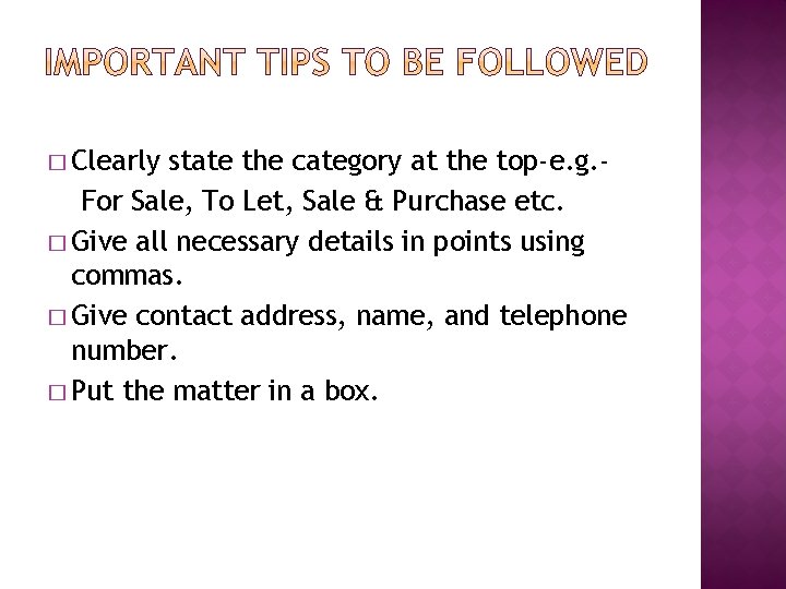 � Clearly state the category at the top-e. g. For Sale, To Let, Sale