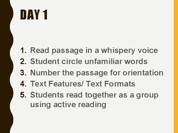 DAY 1 1. 2. 3. 4. 5. Read passage in a whispery voice Student
