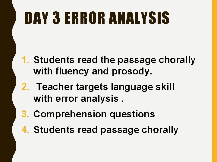 DAY 3 ERROR ANALYSIS 1. Students read the passage chorally with fluency and prosody.