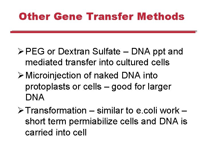 Other Gene Transfer Methods Ø PEG or Dextran Sulfate – DNA ppt and mediated Other Gene Transfer Methods Ø PEG or Dextran Sulfate – DNA ppt and mediated