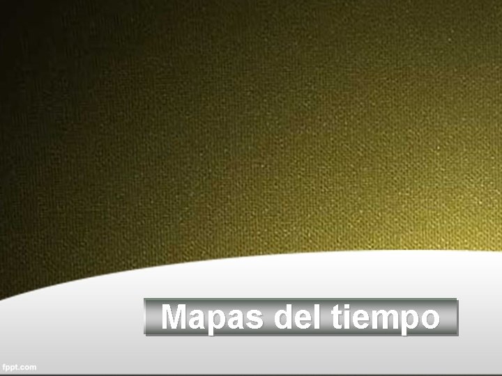Mapas del tiempo Mapas del tiempo