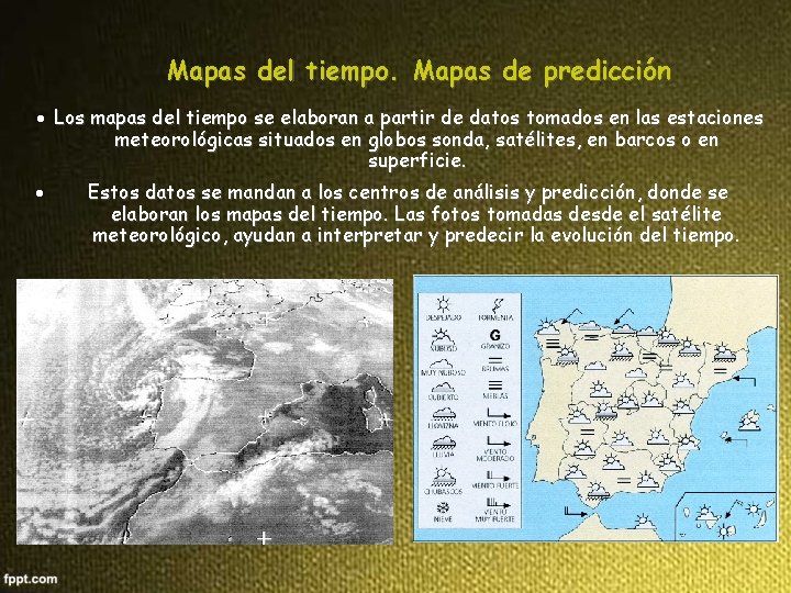 Mapas del tiempo. Mapas de predicción Los mapas del tiempo se elaboran a partir Mapas del tiempo. Mapas de predicción Los mapas del tiempo se elaboran a partir