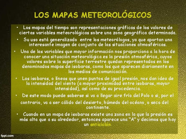LOS MAPAS METEOROLÓGICOS • Los mapas del tiempo son representaciones gráficas de los valores