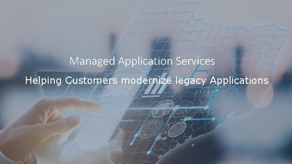 Managed Application Services Helping Customers modernize legacy Applications 
