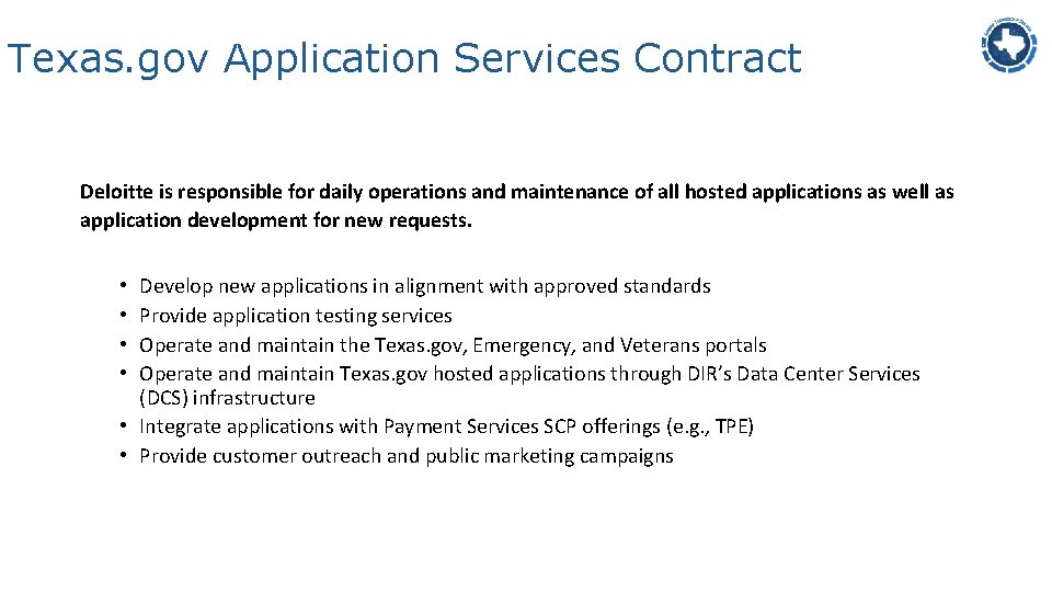 Texas. gov Application Services Contract Deloitte is responsible for daily operations and maintenance of