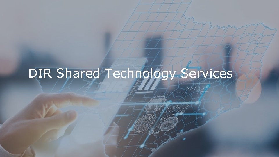 DIR Shared Technology Services 