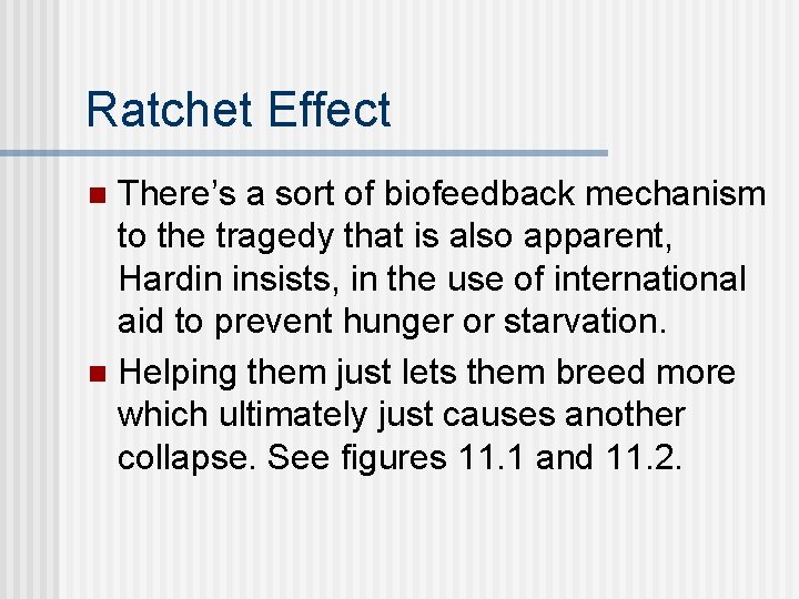 Ratchet Effect There’s a sort of biofeedback mechanism to the tragedy that is also