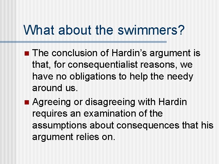 What about the swimmers? The conclusion of Hardin’s argument is that, for consequentialist reasons,